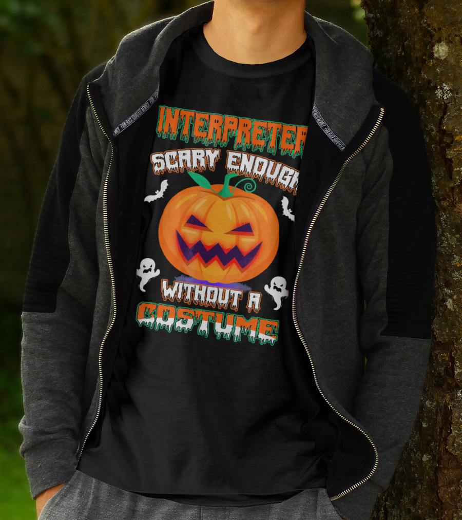 Interpreter Scary Enough Without A Costume T-Shirt