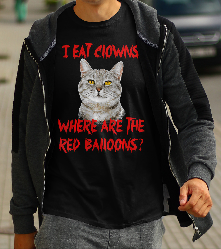 I Eat Clowns Where Are The Red Balloons Cat T-Shirt