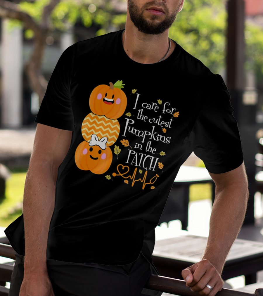 I Care For The Cutest Pumpkins In The Patch With Heart Nurse T-Shirt