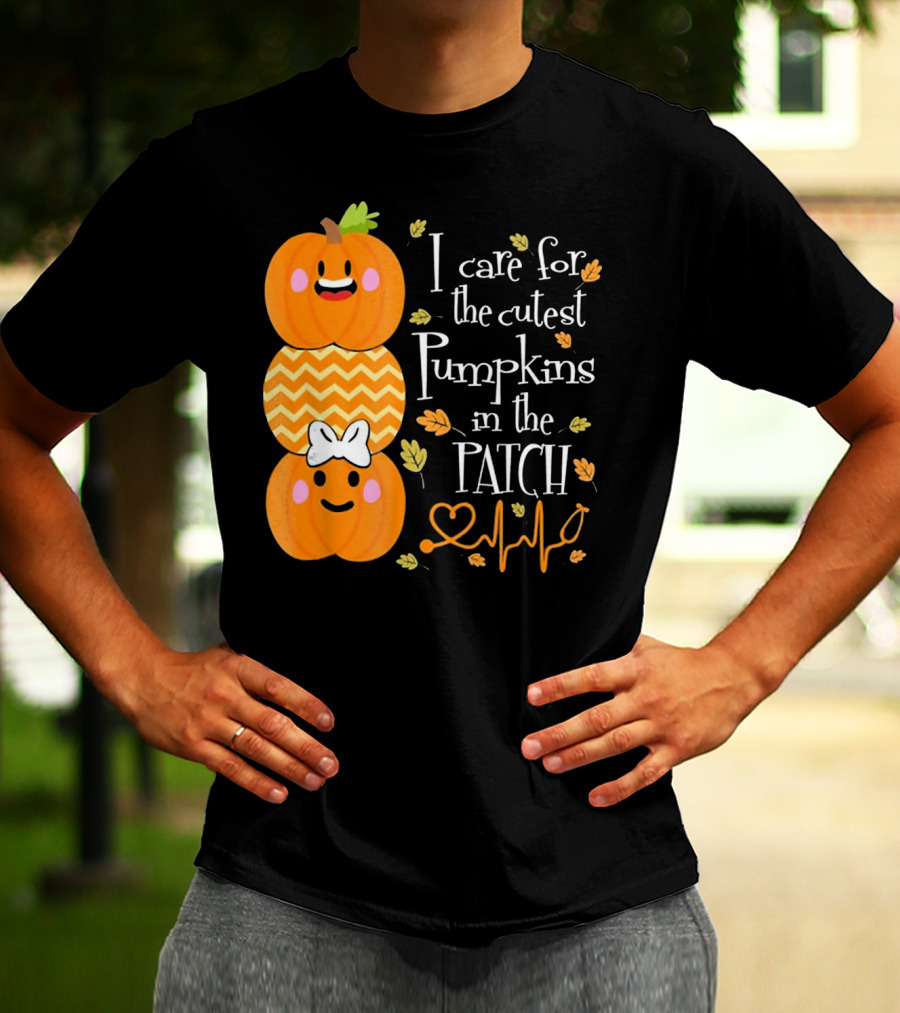 I Care For The Cutest Pumpkins In The Patch With Heart Nurse T-Shirt