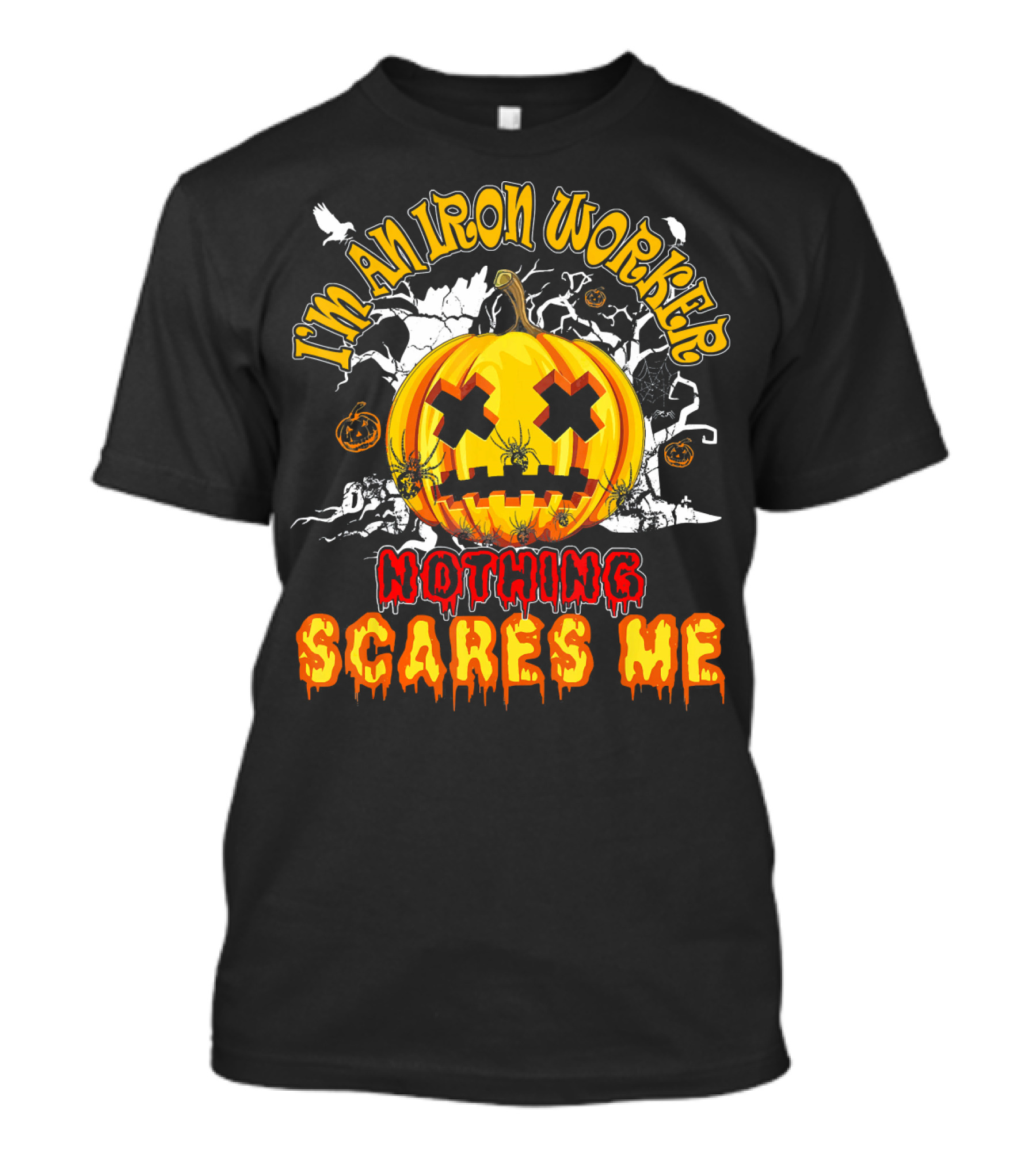 I'm An Iron Worker Nothing Scares Me Halloween Pumpkin T-Shirt