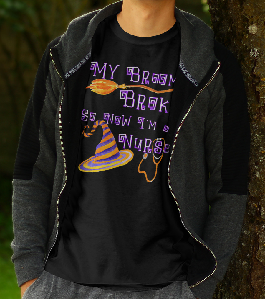 My Broom Broke So Now I'm A Nurse Halloween Scrub Top T-Shirt