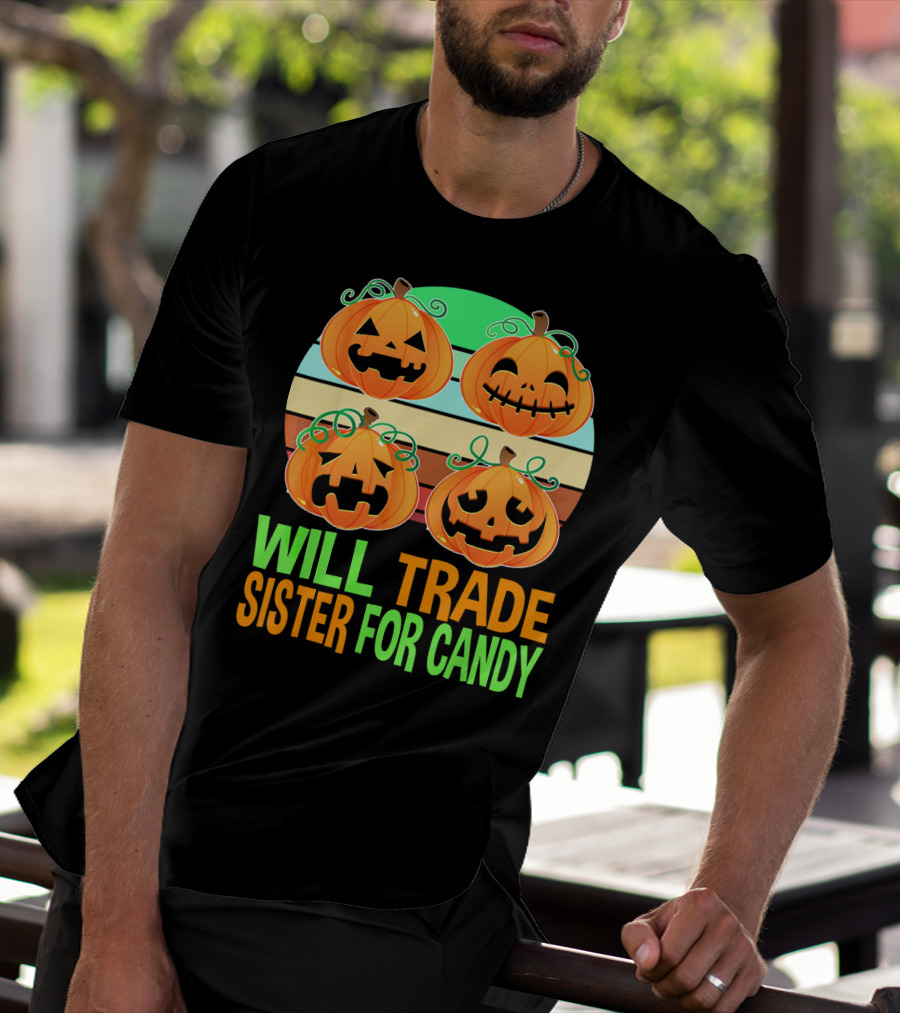 Will Trade Sister For Candy Halloween Pumpkins T-Shirt