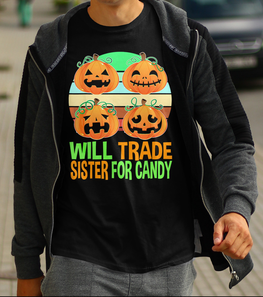 Will Trade Sister For Candy Halloween Pumpkins T-Shirt