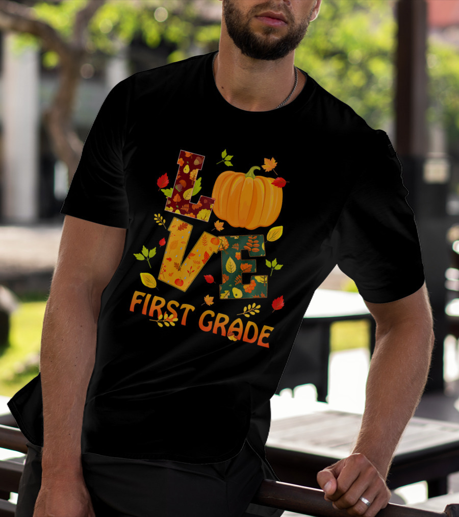 Love First Grade Thanksgiving Pumpkin Leaves T-Shirt