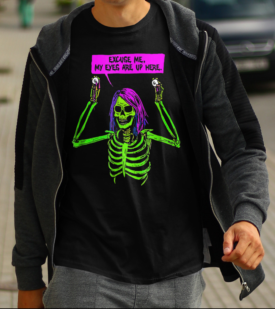 Excuse Me My Eyes Are Up Here Funny Skeleton Neon Green And Purple T-Shirt