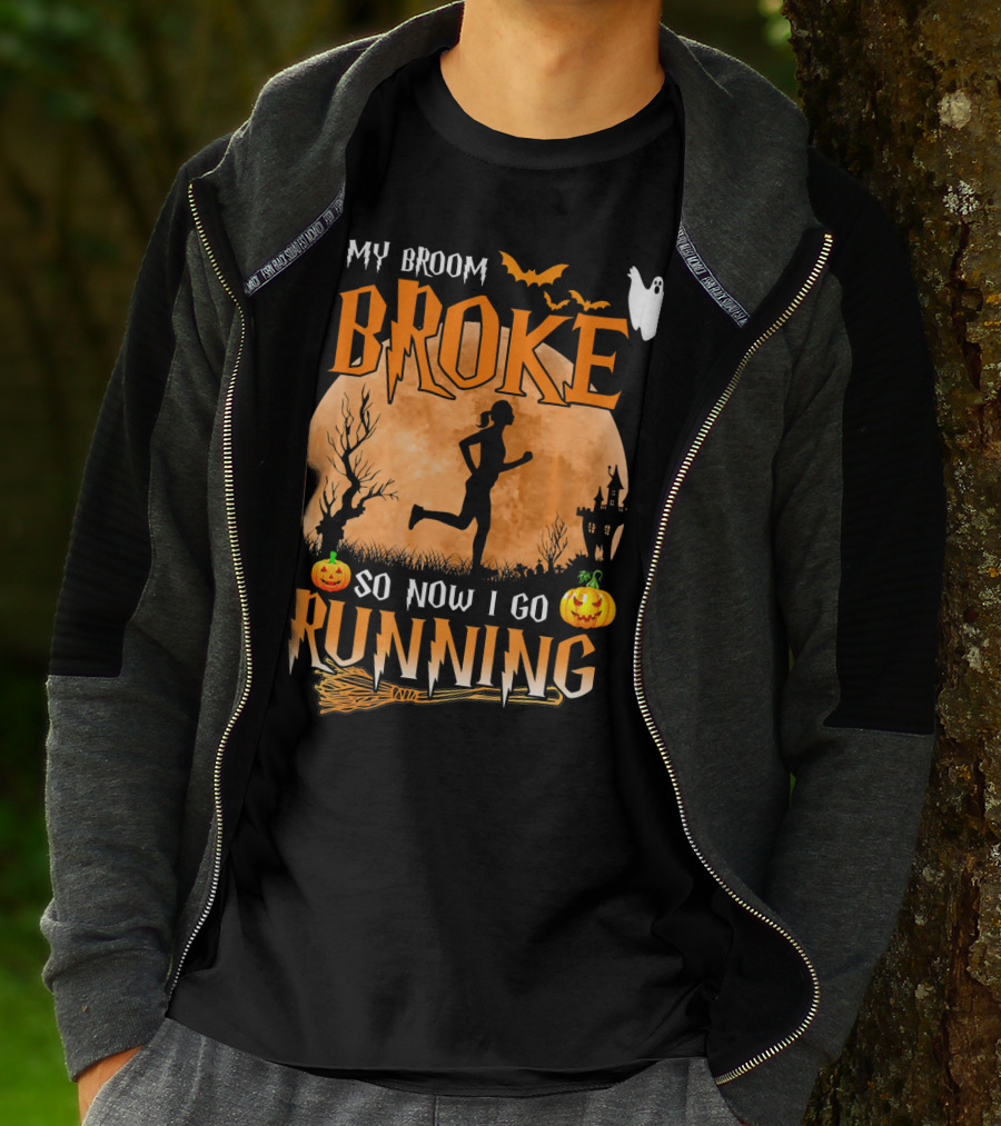 My Broom Broke So Now I Go Running Halloween T-Shirt