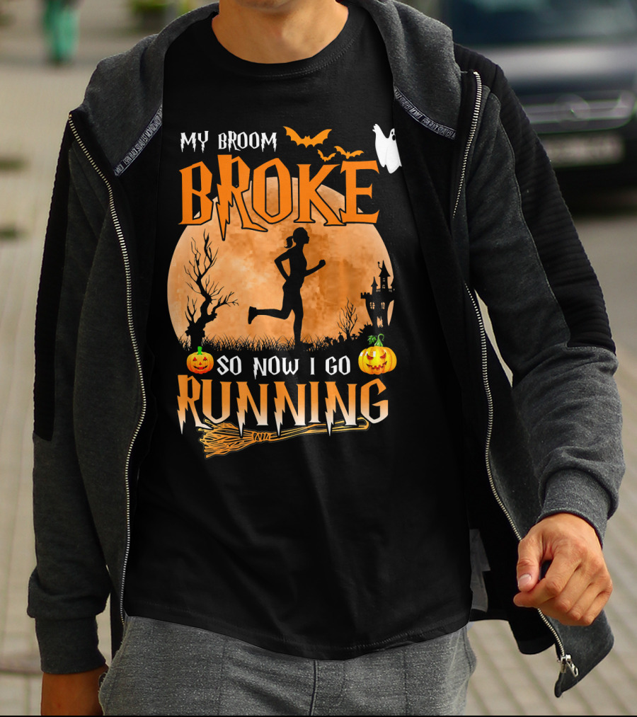 My Broom Broke So Now I Go Running Halloween T-Shirt