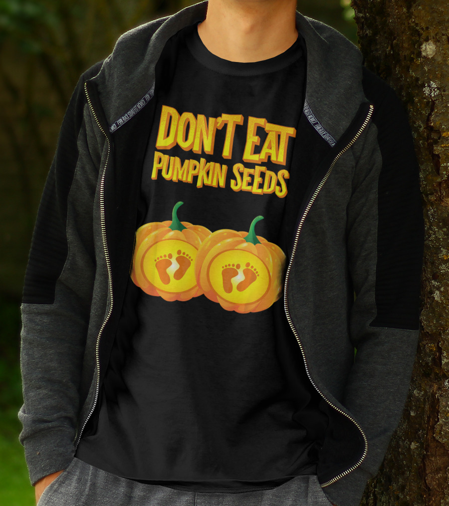 Don't Eat Pumpkin Seeds Baby Feet Pumpkins T-Shirt