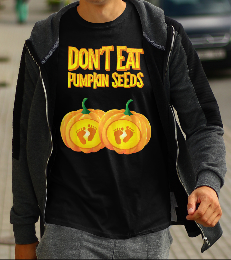 Don't Eat Pumpkin Seeds Baby Feet Pumpkins T-Shirt