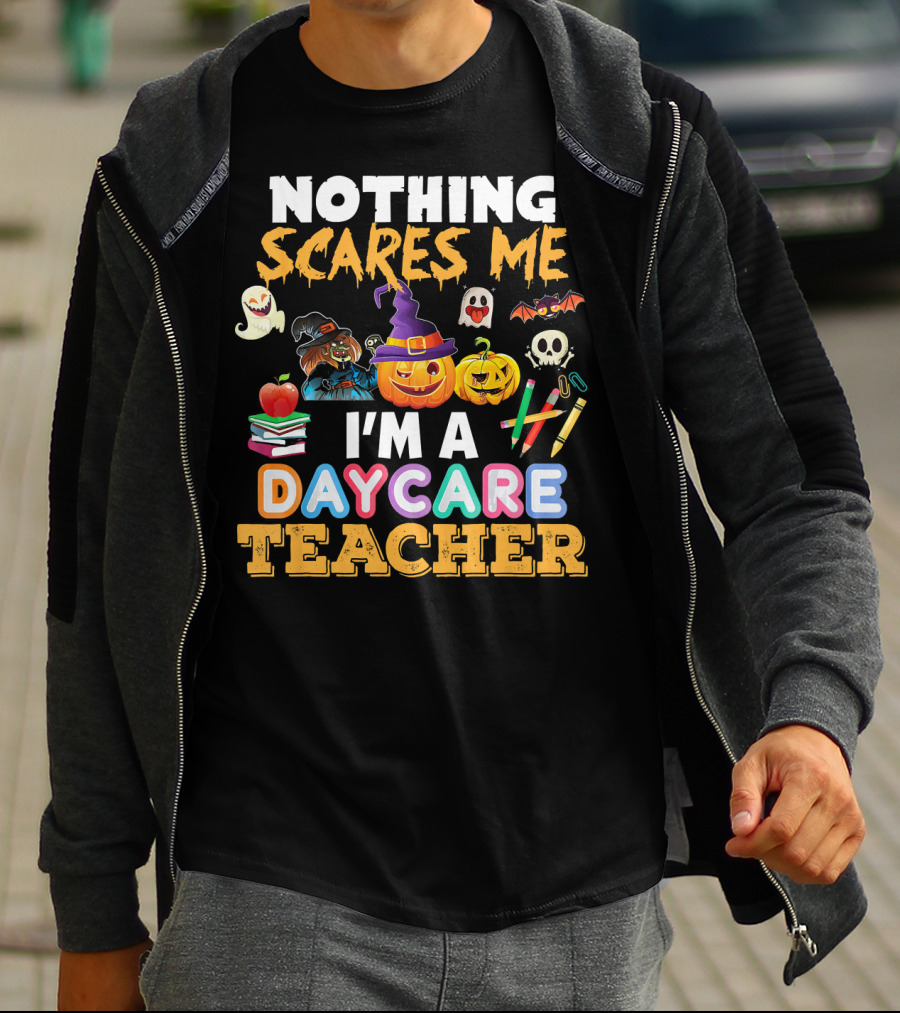Nothing Scares Me Halloween Daycare Teacher With Pumpkins, Witch Hat, Ghosts, Bat, Apple, Books, Crayons And Worm T-Shirt