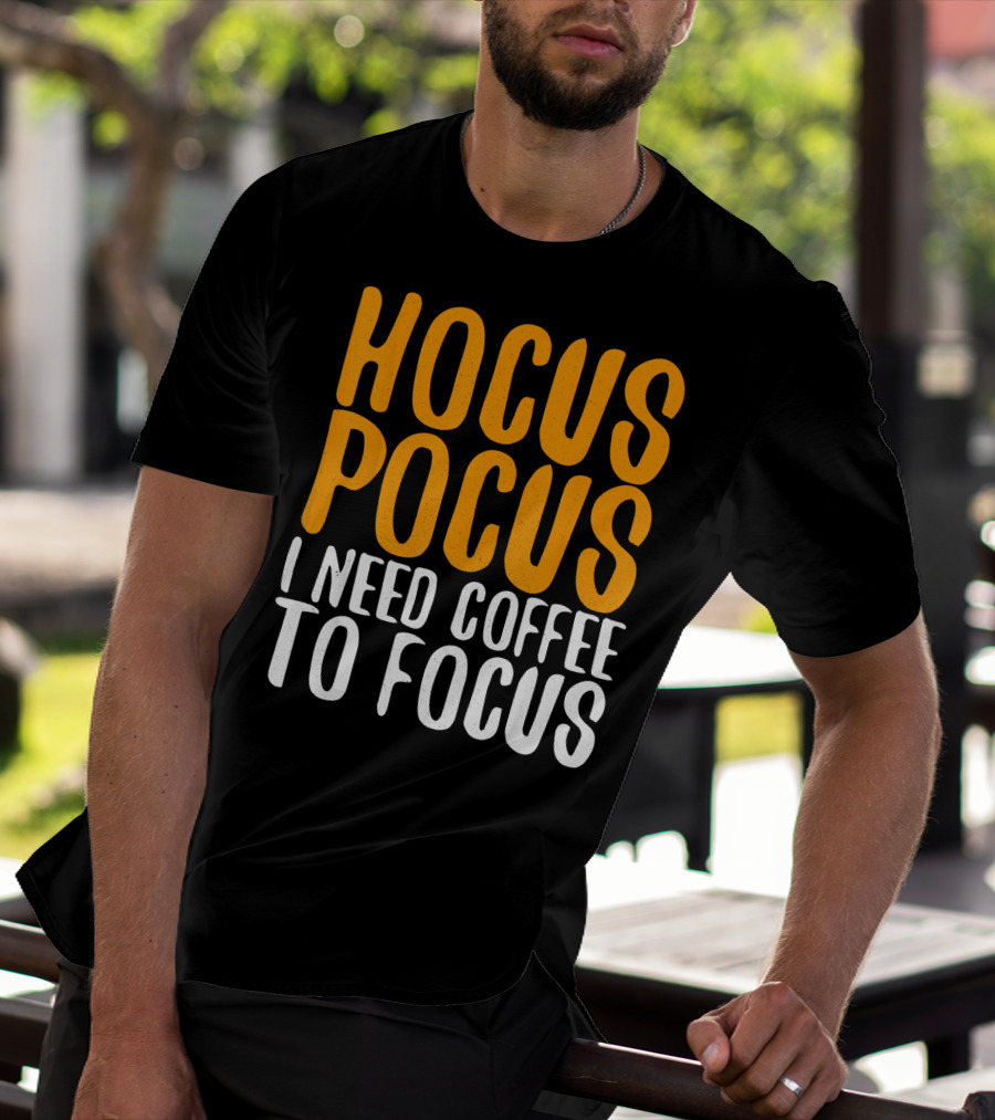 Hocus Pocus I Need Coffee To Focus T-Shirt
