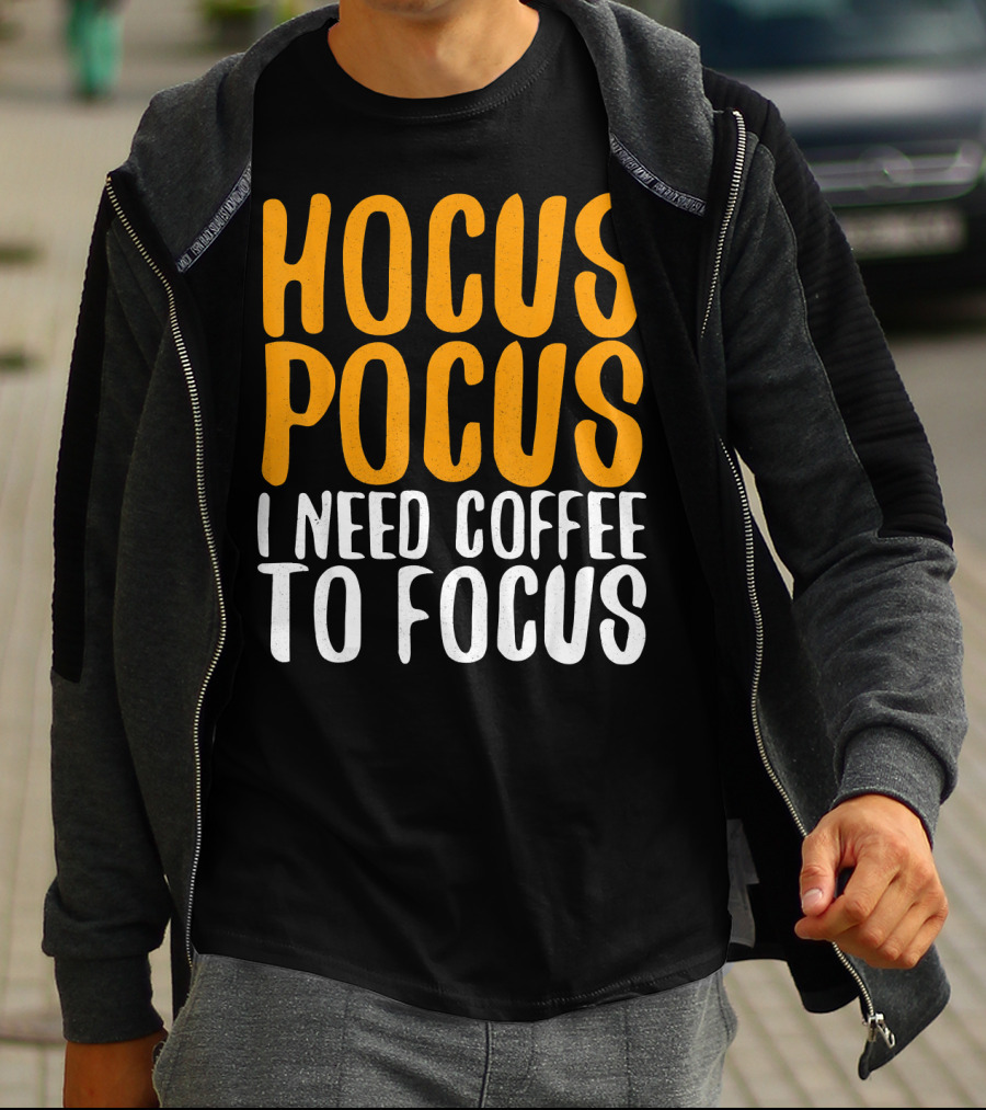 Hocus Pocus I Need Coffee To Focus T-Shirt