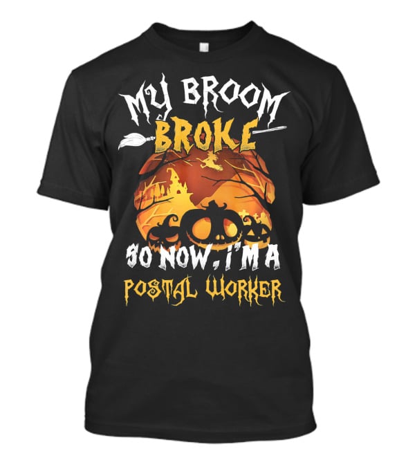 My Broom Broke So Now I'm A Postal Worker Halloween Pumpkin Scene T-Shirt