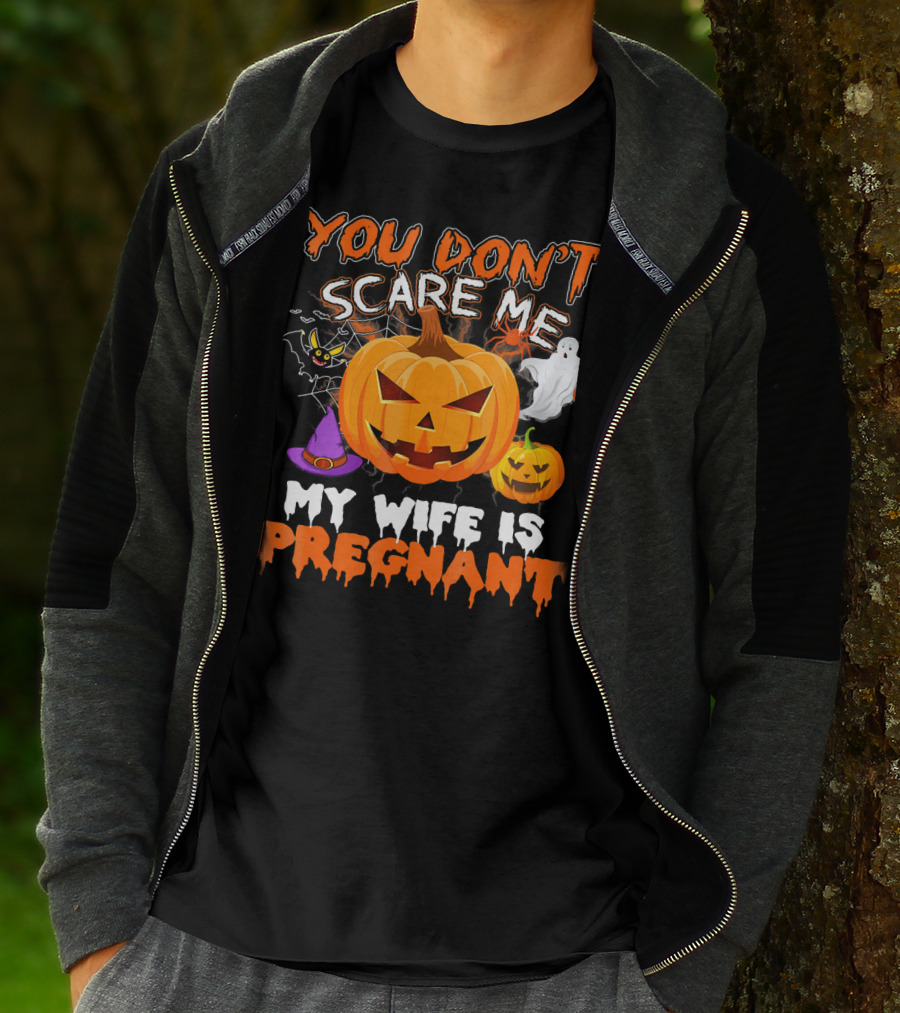 You Don't Scare Me Pumpkin Witch Ghost My Wife Is Pregnant T-Shirt