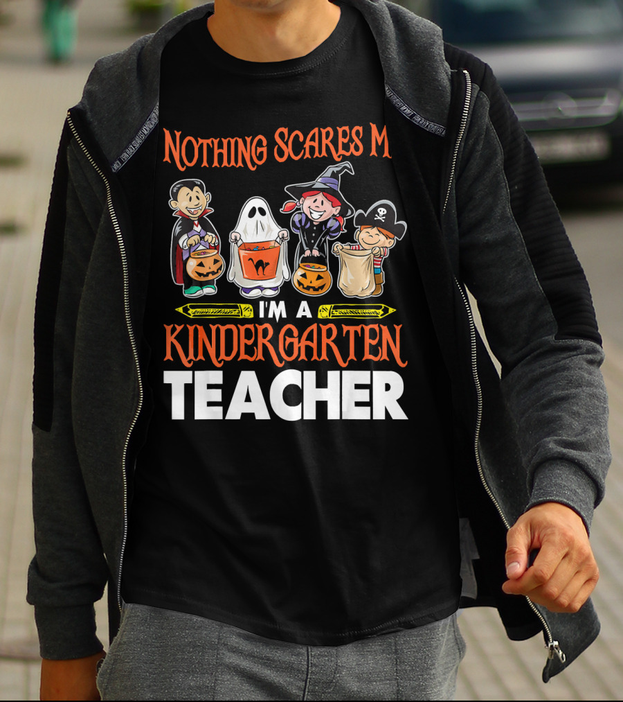 Nothing Scares Me I'm A Kindergarten Teacher Halloween Costumes T-Shirt