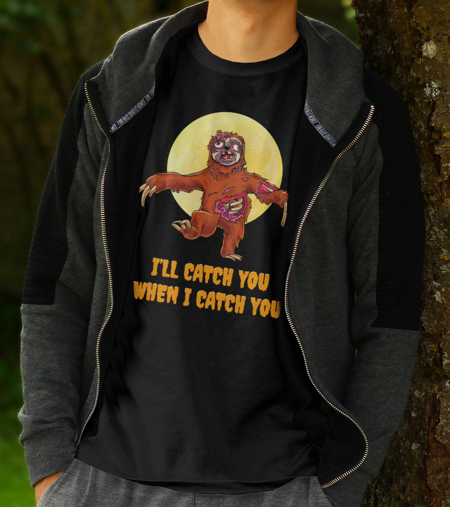 Halloween Funny Sloth Zombie I'll Catch You When I Catch You T-Shirt