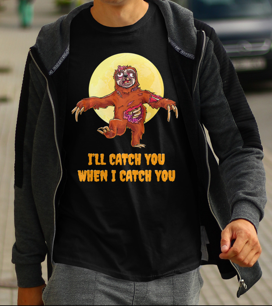 Halloween Funny Sloth Zombie I'll Catch You When I Catch You T-Shirt