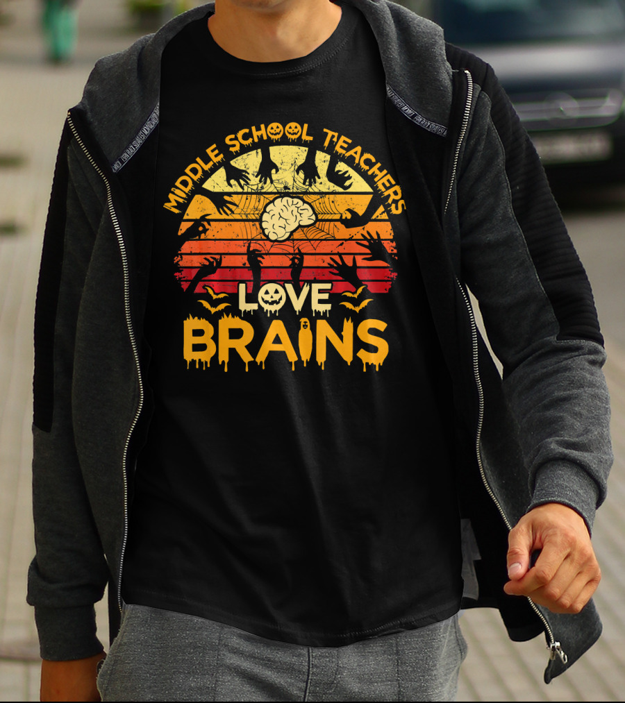 MIDDLE SCHOOL TEACHERS LOVE BRAINS Halloween Zombies T-Shirt