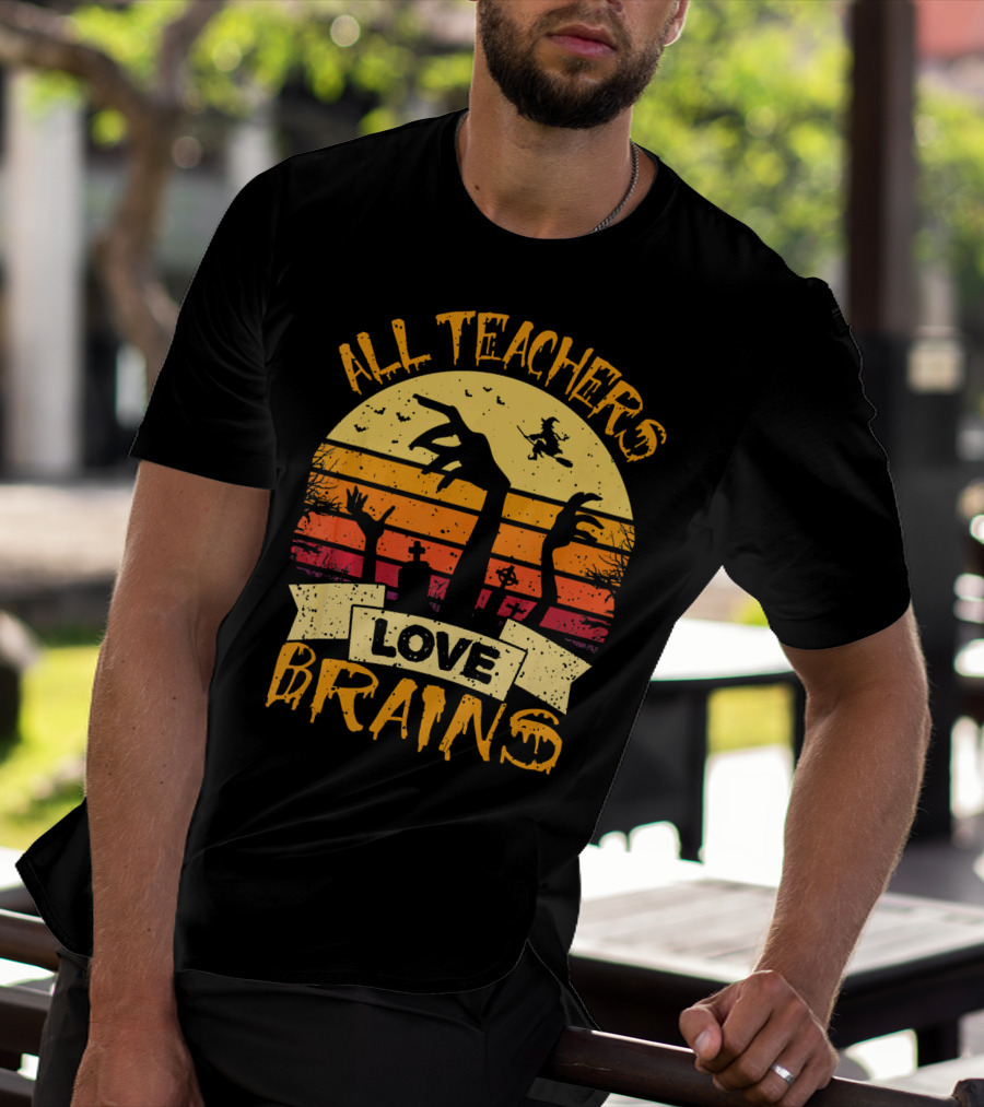 All Teachers Love Brains Zombie Halloween Sunset T-Shirt