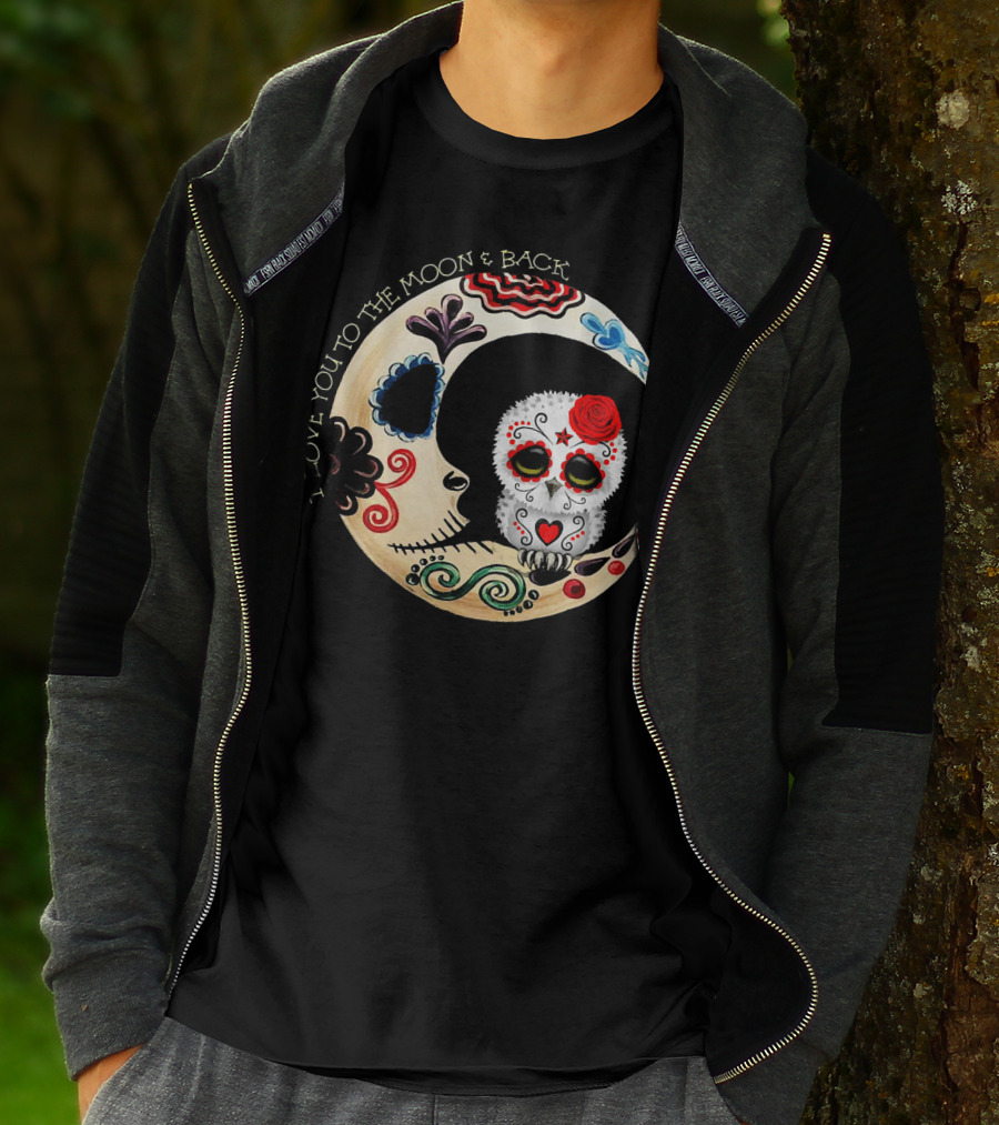 Love You To The Moon And Back Owl Sugar Skull T-Shirt