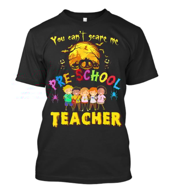 You Can't Scare Me Halloween Preschool Teacher With Kids And Pumpkin T-Shirt