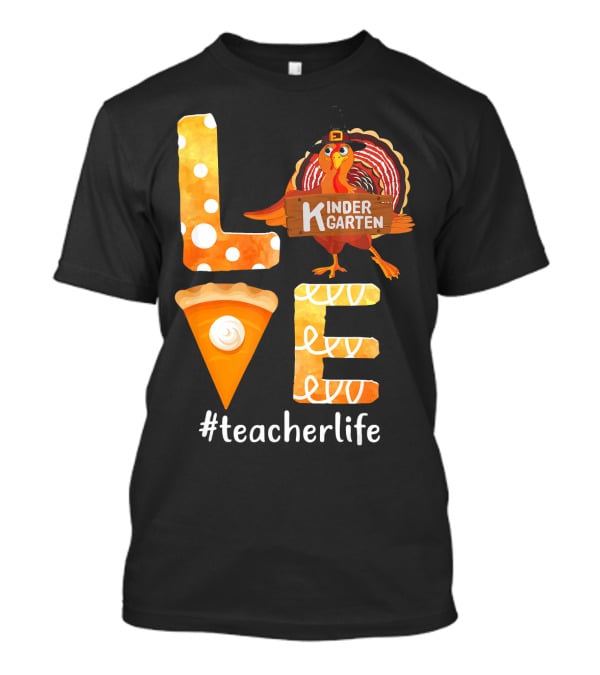 Love Kindergarten Teacherlife Turkey Pumpkin Pie T-Shirt