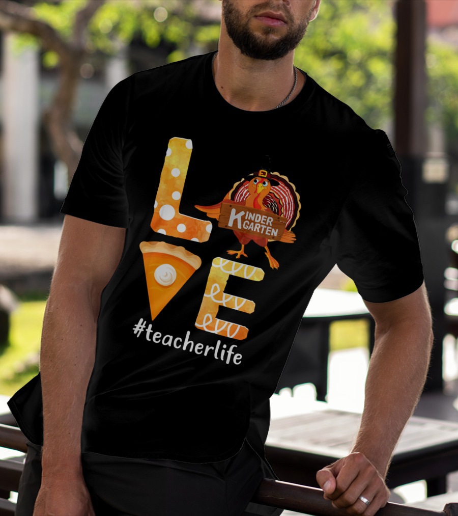 Love Kindergarten Teacherlife Turkey Pumpkin Pie T-Shirt