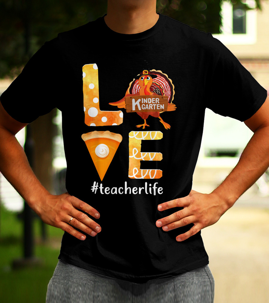 Love Kindergarten Teacherlife Turkey Pumpkin Pie T-Shirt