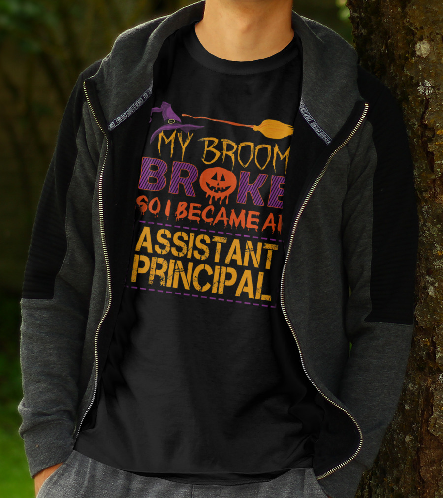 My Broom Broke So I Became An Assistant Principal Halloween T-Shirt
