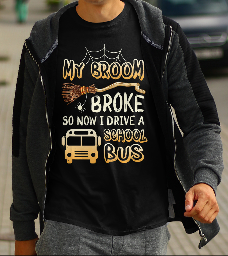 Halloween Funny My Broom Broke So Now I Drive A School Bus T-Shirt