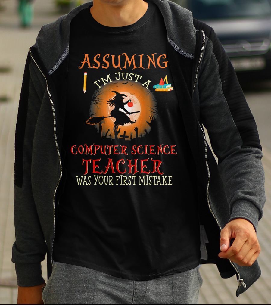 Assuming I'm Just A Computer Science Teacher Witch-Themed Halloween T-Shirt