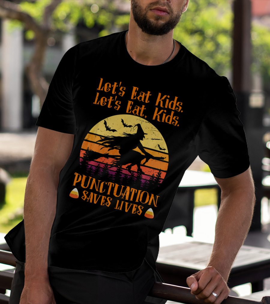 Let's Eat Kids Punctuation Saves Lives Halloween Witches T-Shirt