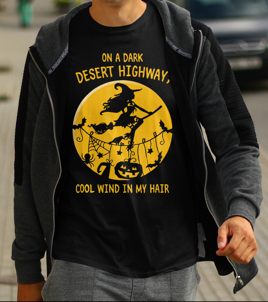 On A Dark Desert Highway Cool Wind In My Hair Witch Flying Halloween Scene T-Shirt