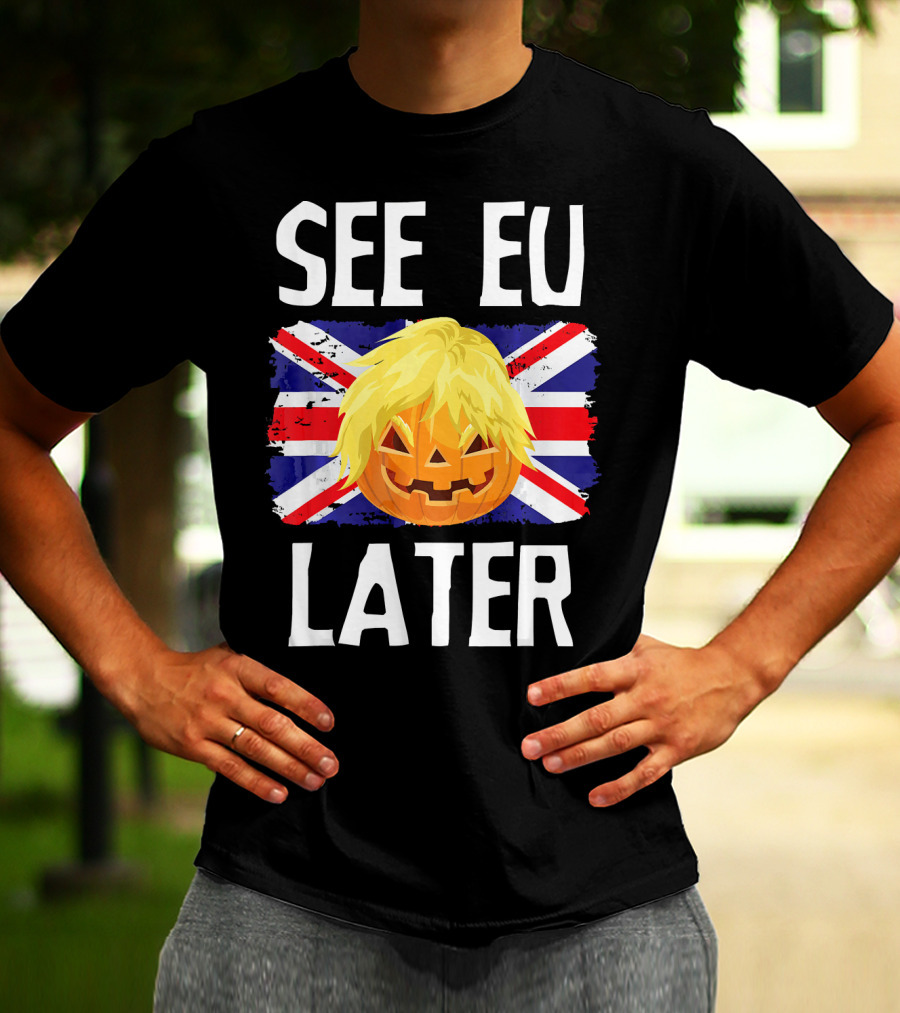 See EU Later Brexit Halloween Boris Pumpkin T-Shirt