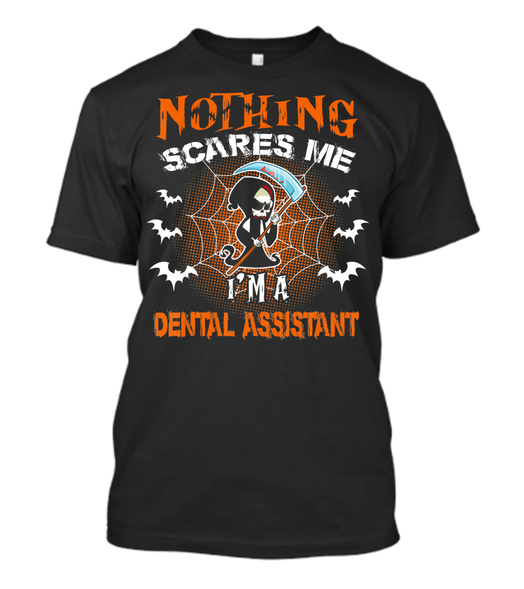 Nothing Scares Me I'm A Dental Assistant Grim Reaper With Scythe And Spider Web Halloween T-Shirt