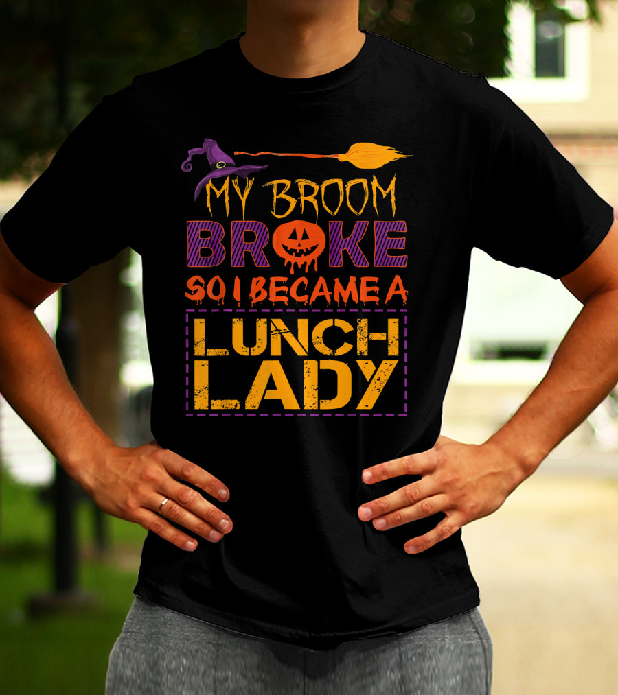 My Broom Broke So I Became A Lunch Lady Halloween Witch Hat Pumpkin T-Shirt