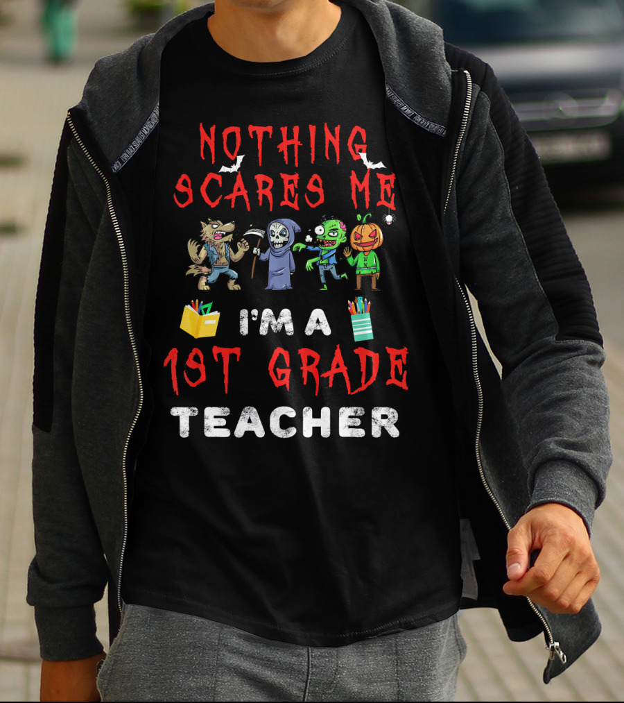 Nothing Scares Me I'm A 1st Grade Teacher Halloween Monster T-Shirt
