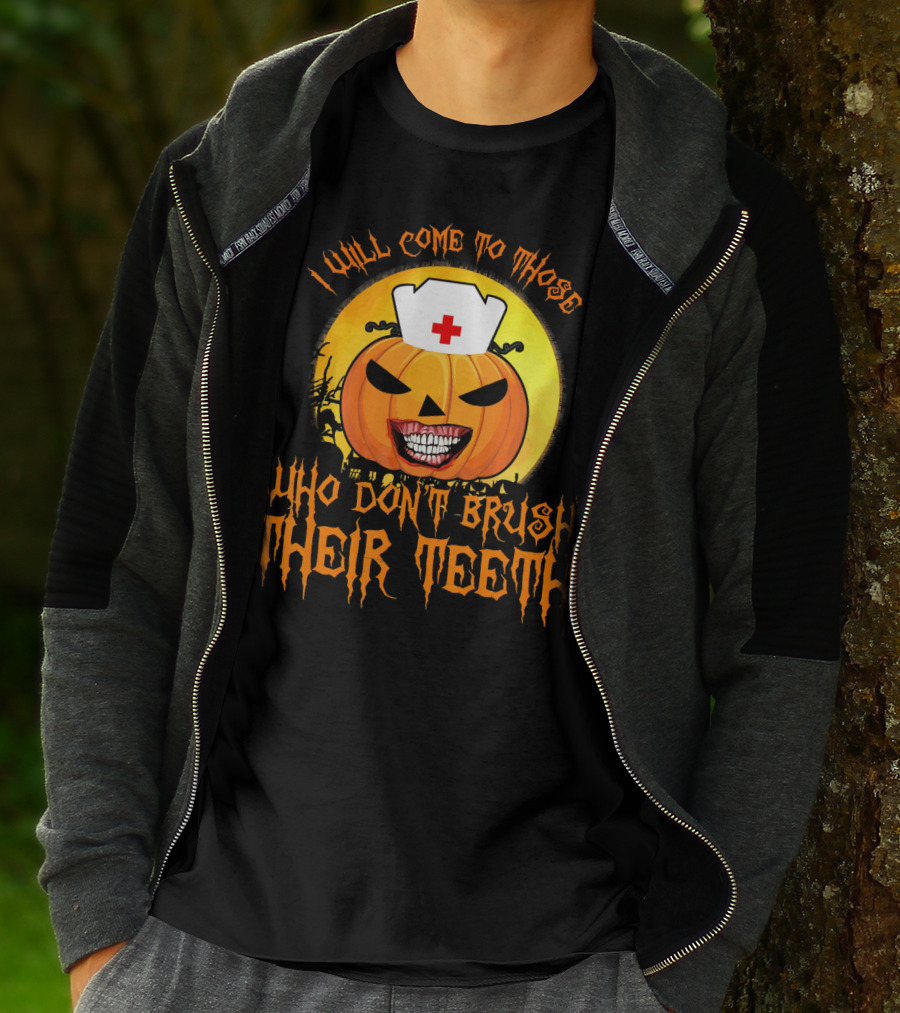 Halloween Dental Nurse I Will Come To Those Who Don't Brush Their Teeth T-Shirt