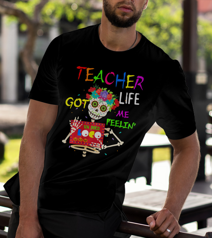 Teacher Life Got Me Feelin' Un Poco Loco Skeleton T-Shirt