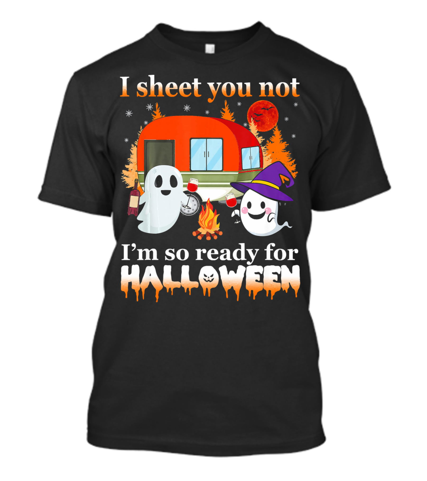 I Sheet You Not I'm So Ready For Halloween Camping With Ghosts T-Shirt
