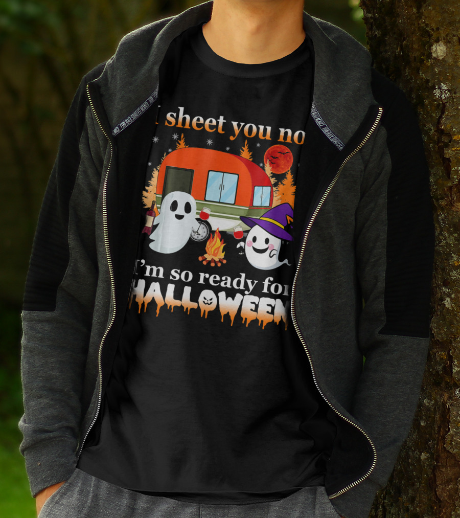 I Sheet You Not I'm So Ready For Halloween Camping With Ghosts T-Shirt
