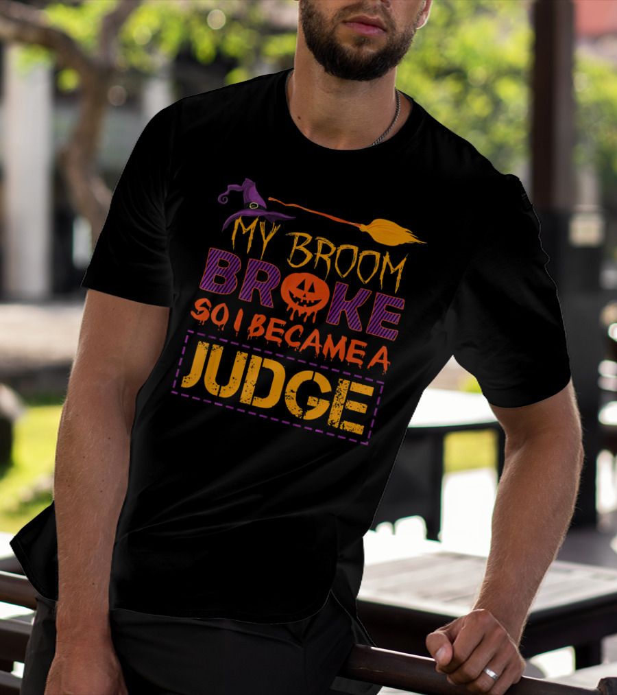 My Broom Broke So I Became A Judge Halloween Pumpkin Hat T-Shirt