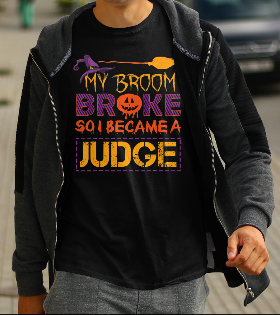 My Broom Broke So I Became A Judge Halloween Pumpkin Hat T-Shirt