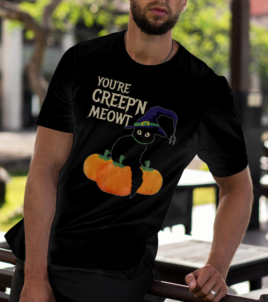 YOU'RE CREEP'N MEOWT Black Cat Halloween Pumpkins Witch Hat Spider T-Shirt