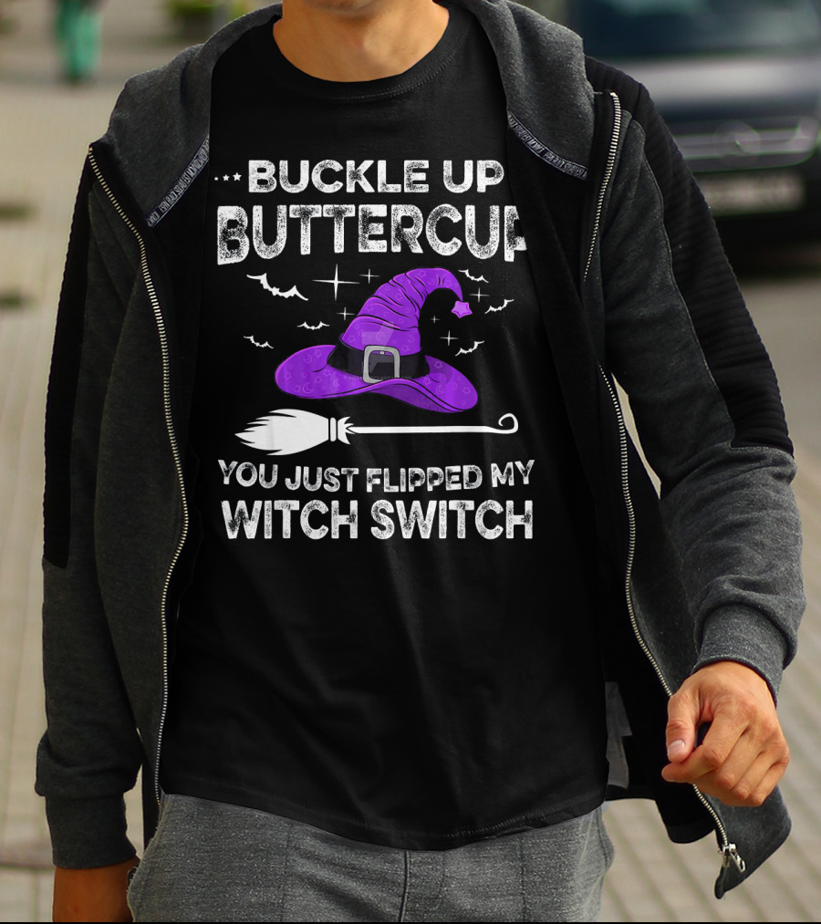 Buckle Up Buttercup You Just Flipped My Witch Switch Halloween T-Shirt