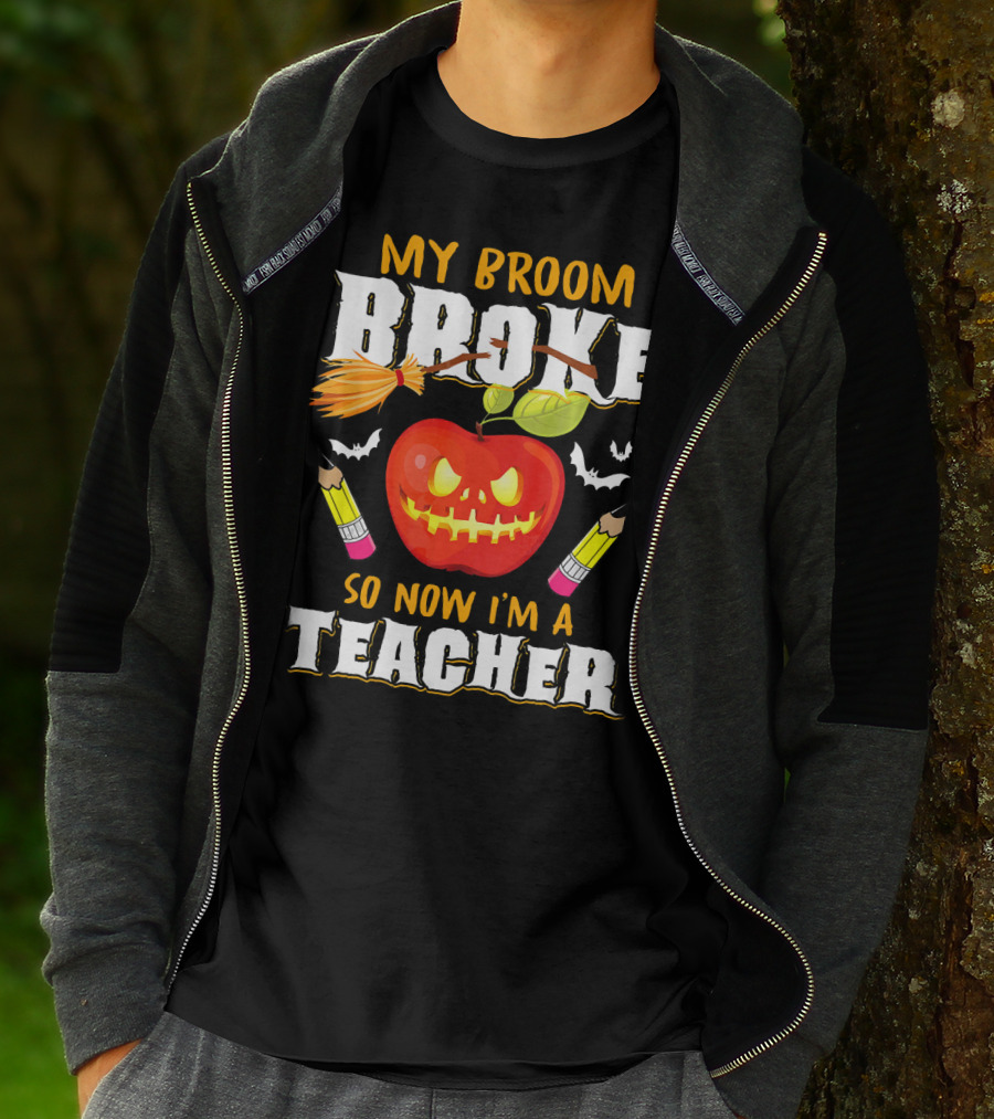 My Broom Broke Apple Pencil Bats Now I'm A Teacher T-Shirt