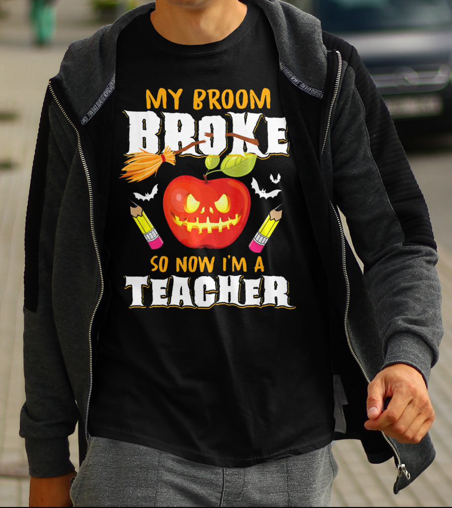 My Broom Broke Apple Pencil Bats Now I'm A Teacher T-Shirt