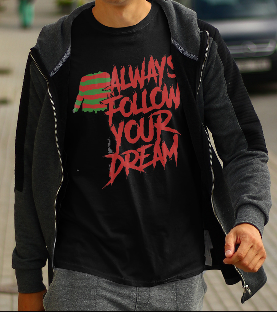 Always Follow Your Dreams Halloween Nightmare T-Shirt