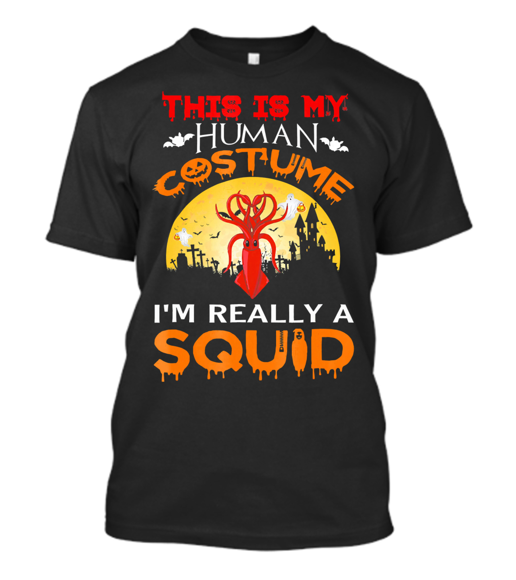 This Is My Human Costume I'm Really A Squid Halloween Scene With Squid And Spooky Background T-Shirt